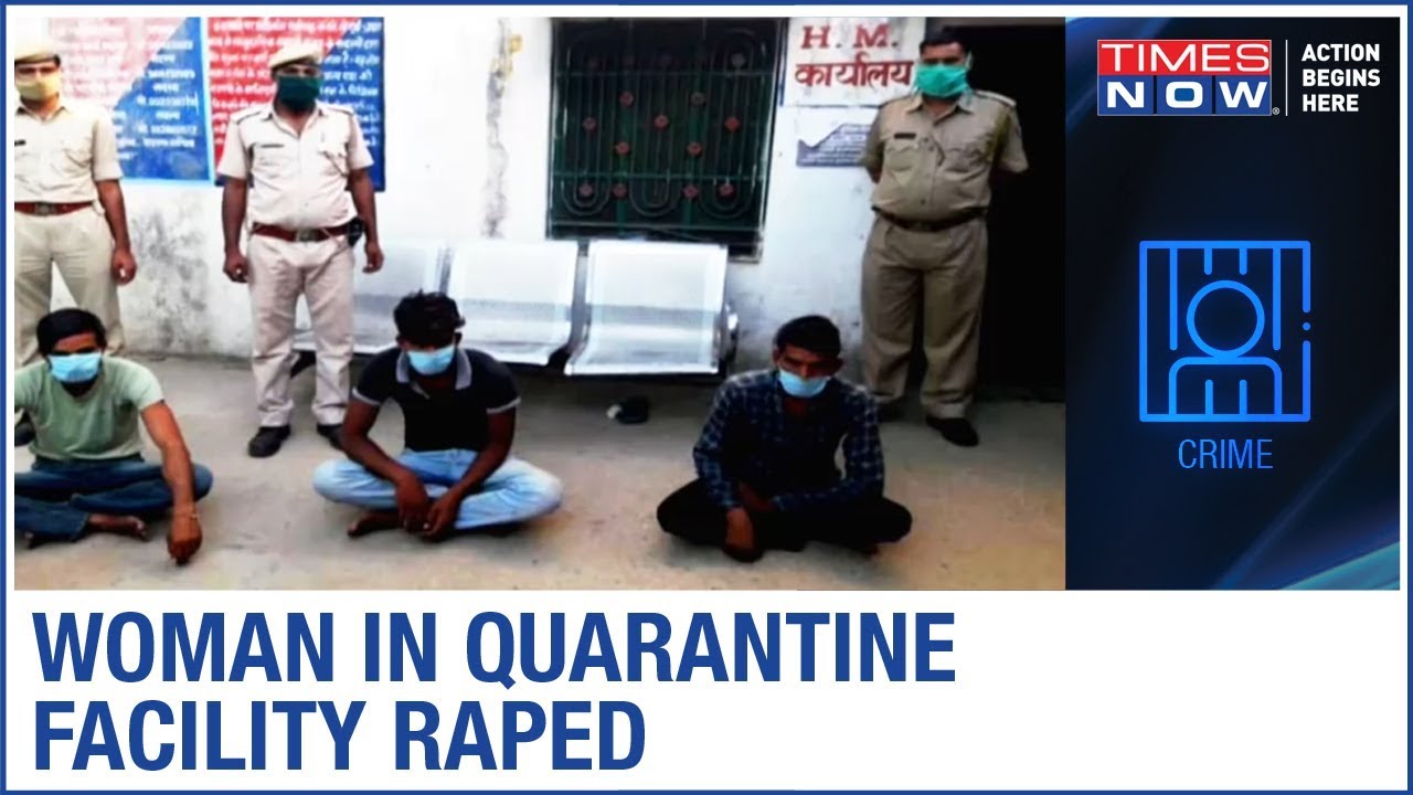 Woman gang-raped in a quarantine facility in Rajasthan's Sawai Madhopur, 3 people arrested