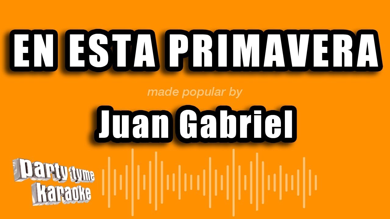 Juan Gabriel - En Esta Primavera (Versión Karaoke)