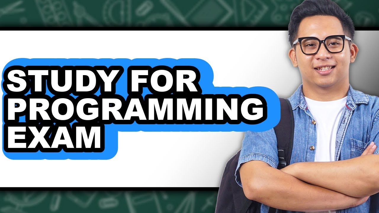 How To Study For Programming Exam - Easy Guide