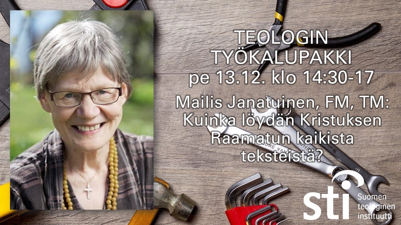 Kuinka löydän Kristuksen kaikista Raamatun teksteistä? Mailis Janatuinen, TM, FM, 13.12. 2024