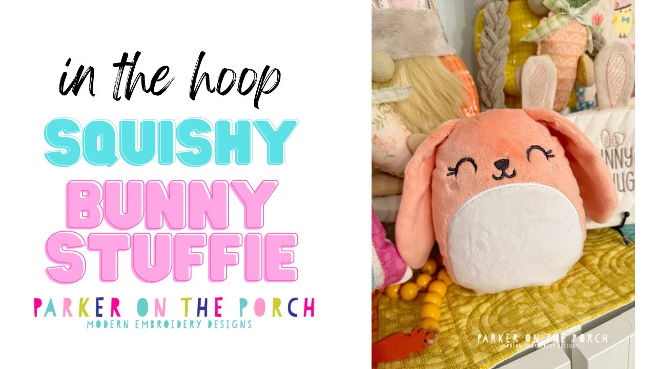 IN THE HOOP: Squishy Bunny Stuffie