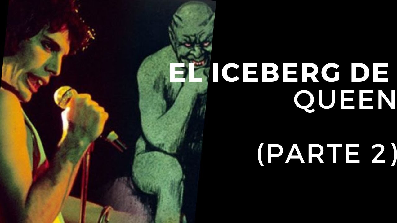 El Iceberg Definitivo de Queen (Parte 2)| FINAL
