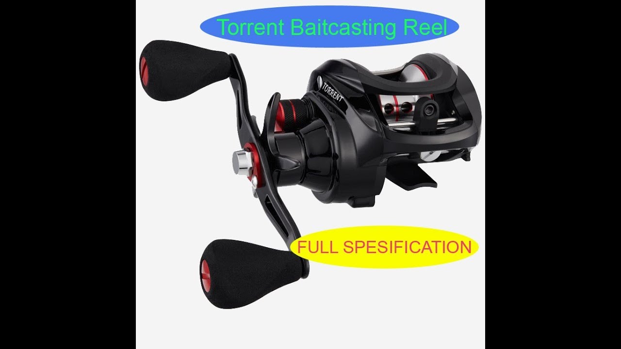 Torrent Baitcasting Reel FULL SPESIFICATION