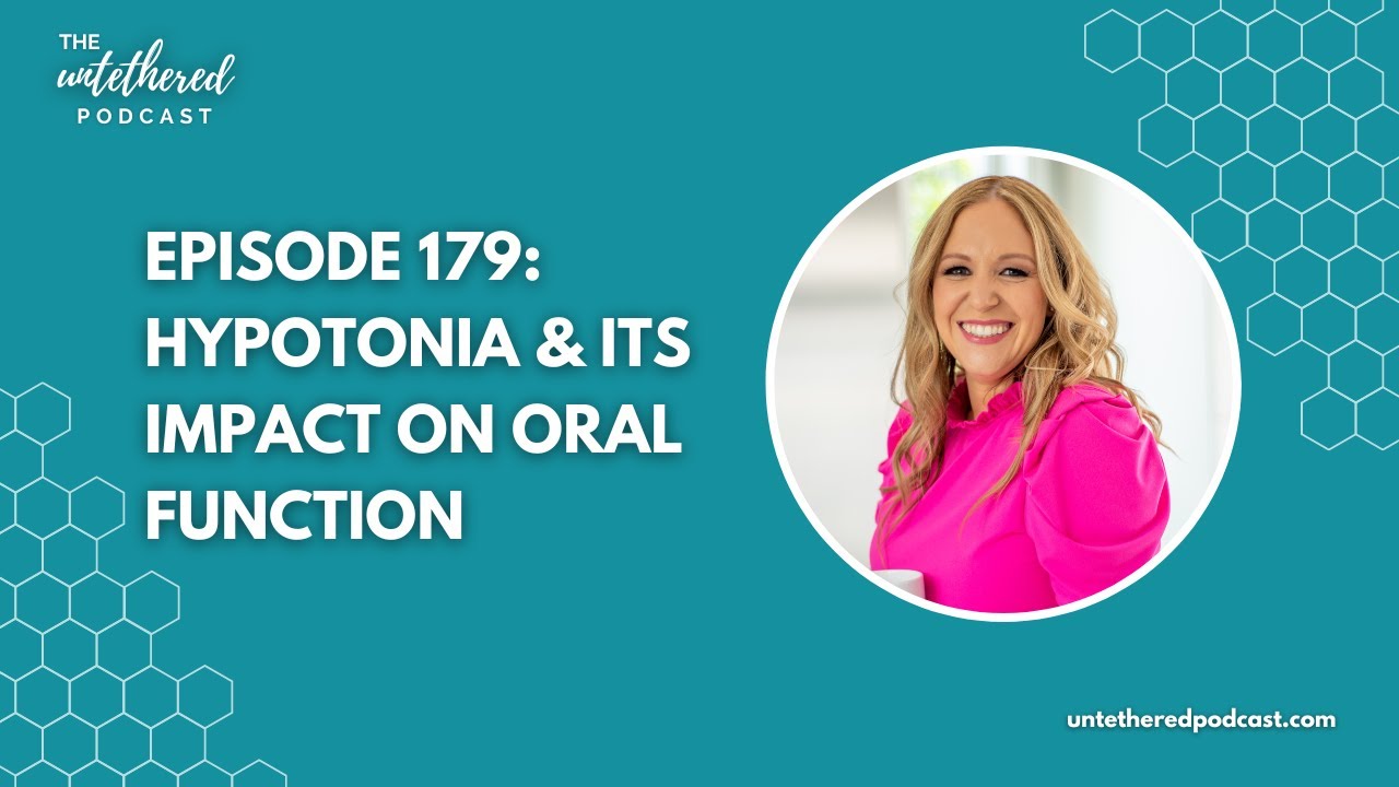 Episode 179: Hypotonia & Its Impact on Oral Function