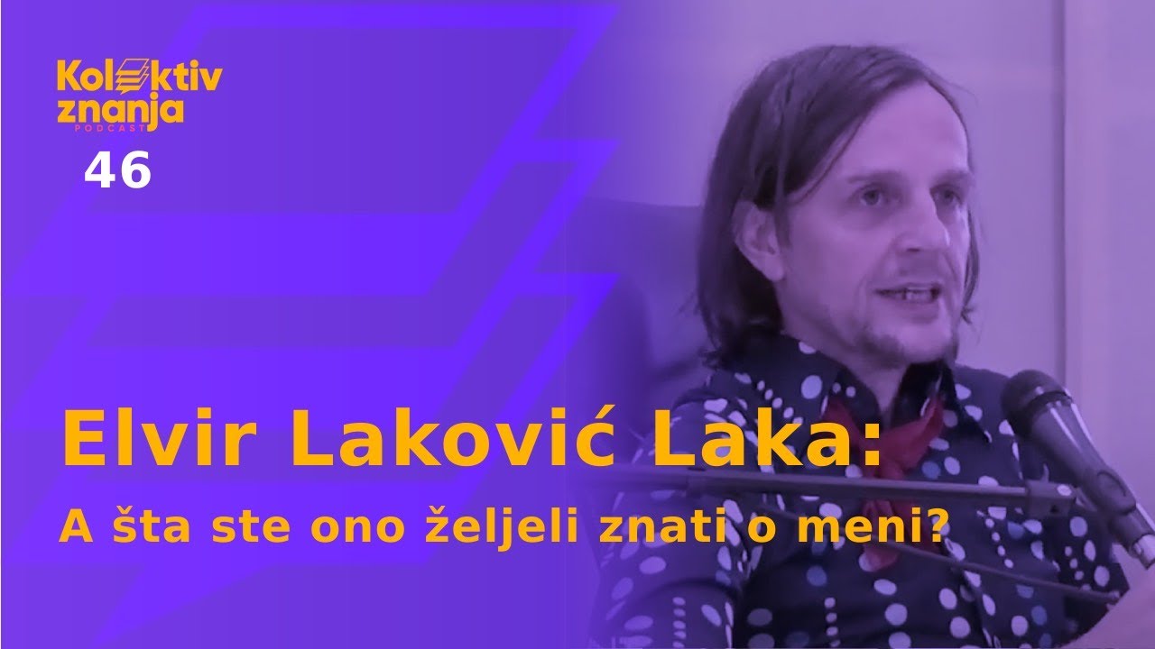 Elvir Laković  Laka: A šta ste ono željeli znati o meni?  | KZ 46