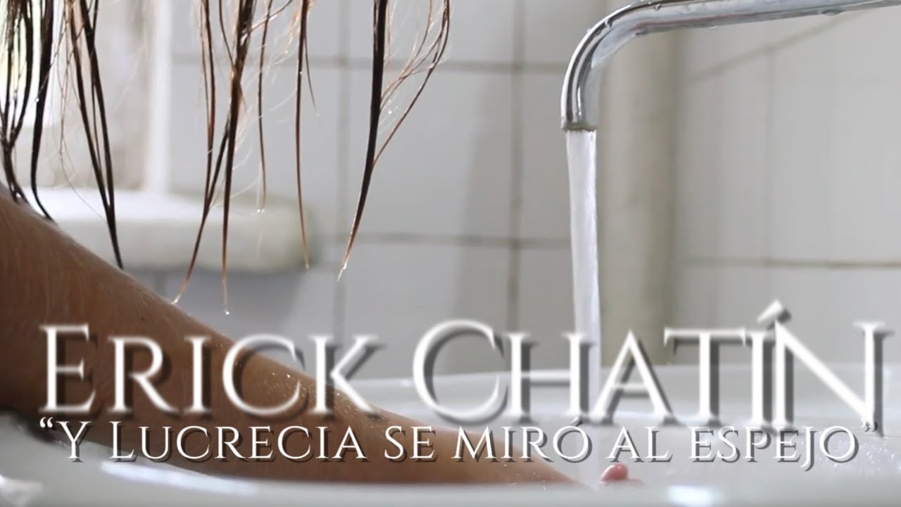 Erick Chatín - “Y Lucrecia se miró al espejo”