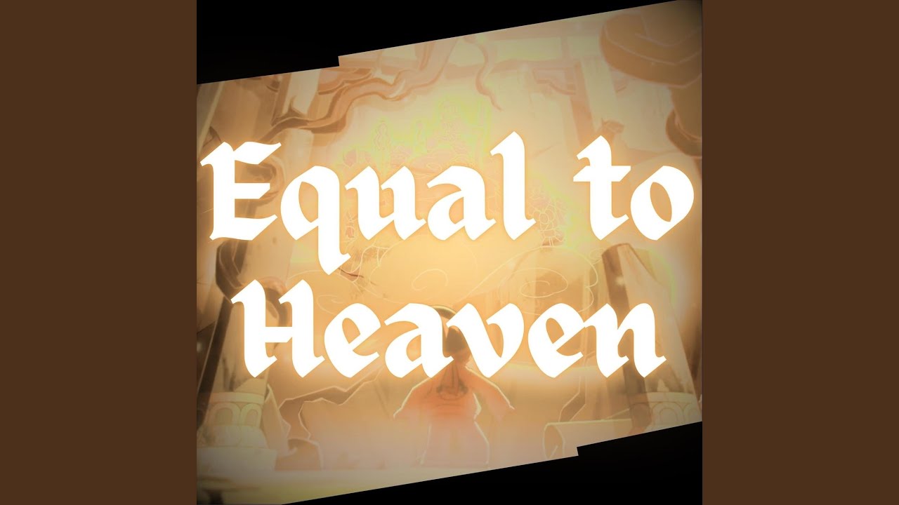 Equal to Heaven