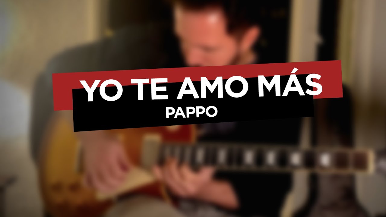 Yo te amo m&aacute;s - Pappo (Cover)