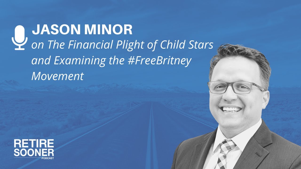 The Financial Plight of Child Stars and Examining the #FreeBritney Movement with Jason Minor