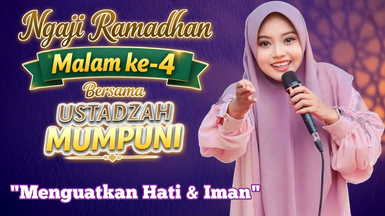 NGAJI RAMADHAN MALAM KE-4 || USTADZAH MUMPUNI || “Saatnya Hati Didekatkan pada Allah”