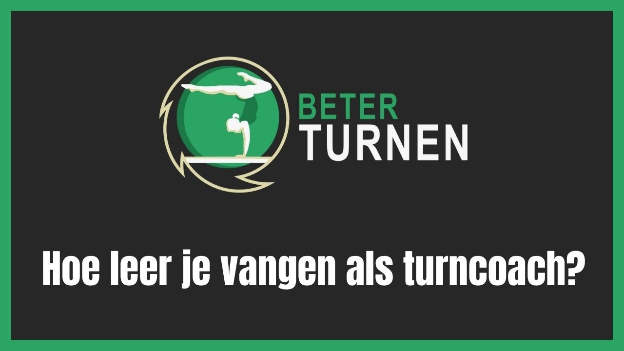 Hoe leer je beter vangen als turncoach? | TURNCOACH ACADEMY | Beter Turnen