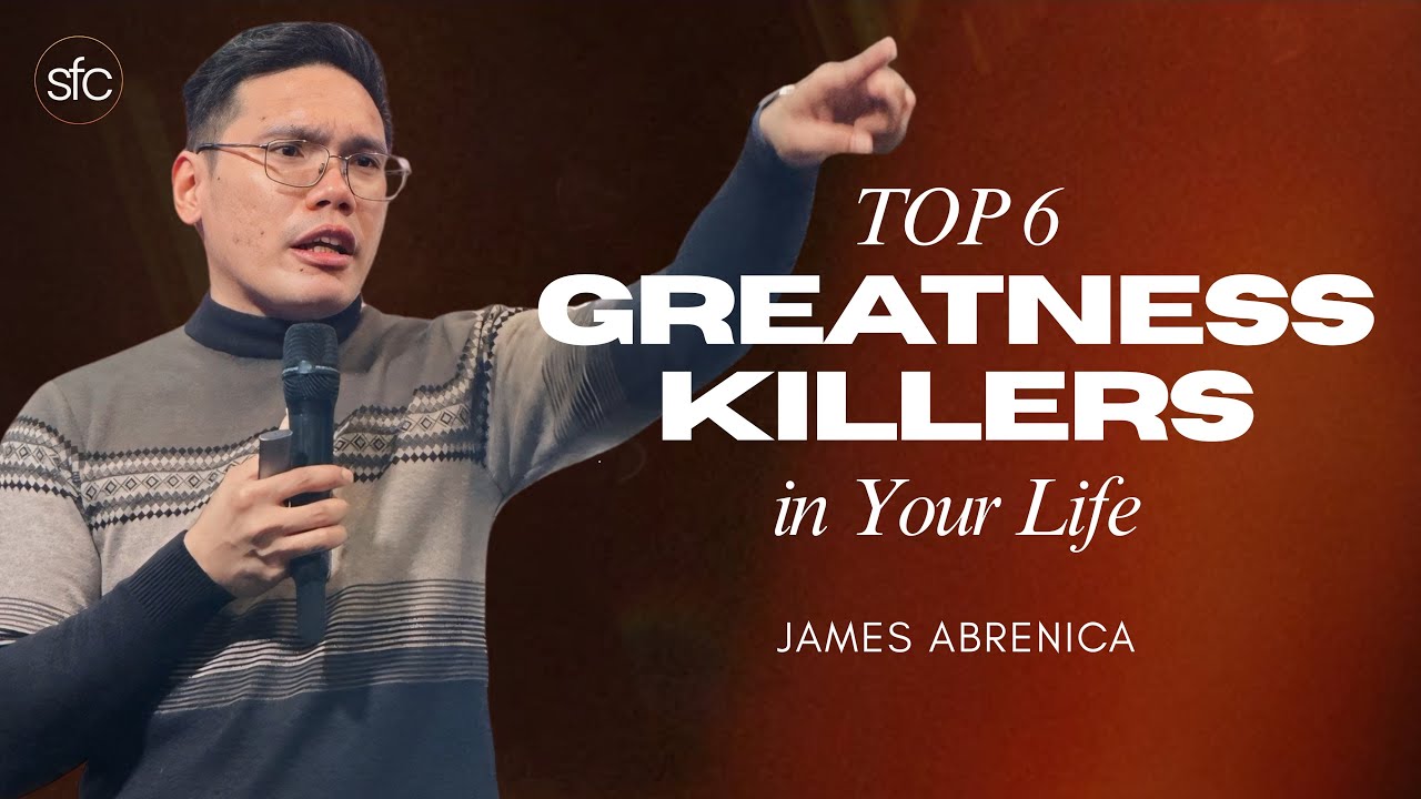 Top 6 Greatness Killers in Your Life | James Abrenica