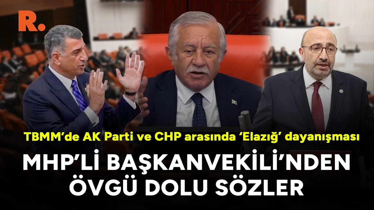 AK Parti ve CHP arasında ‘Elazığ’ dayanışması: MHP Başkanvekilinden övgü dolu sözler