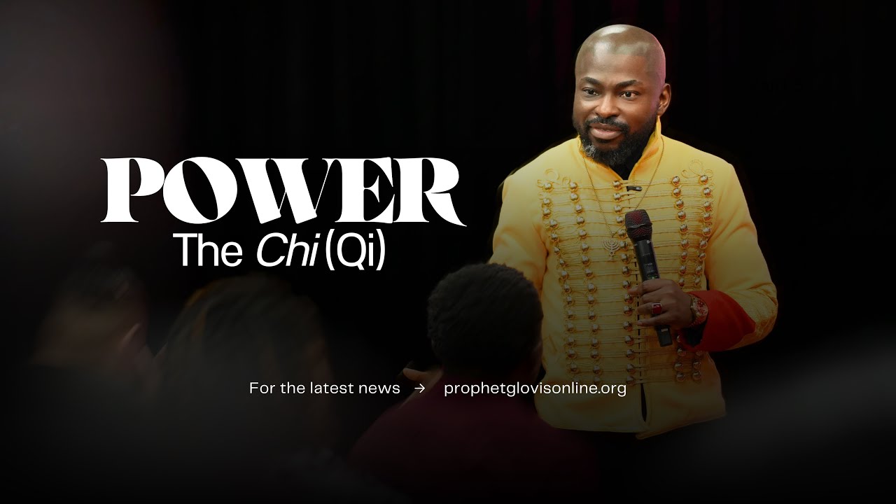 POWER - THE CHI (QI) // SUPERNATURAL SCHOOL // W PROPHET GLOVIS