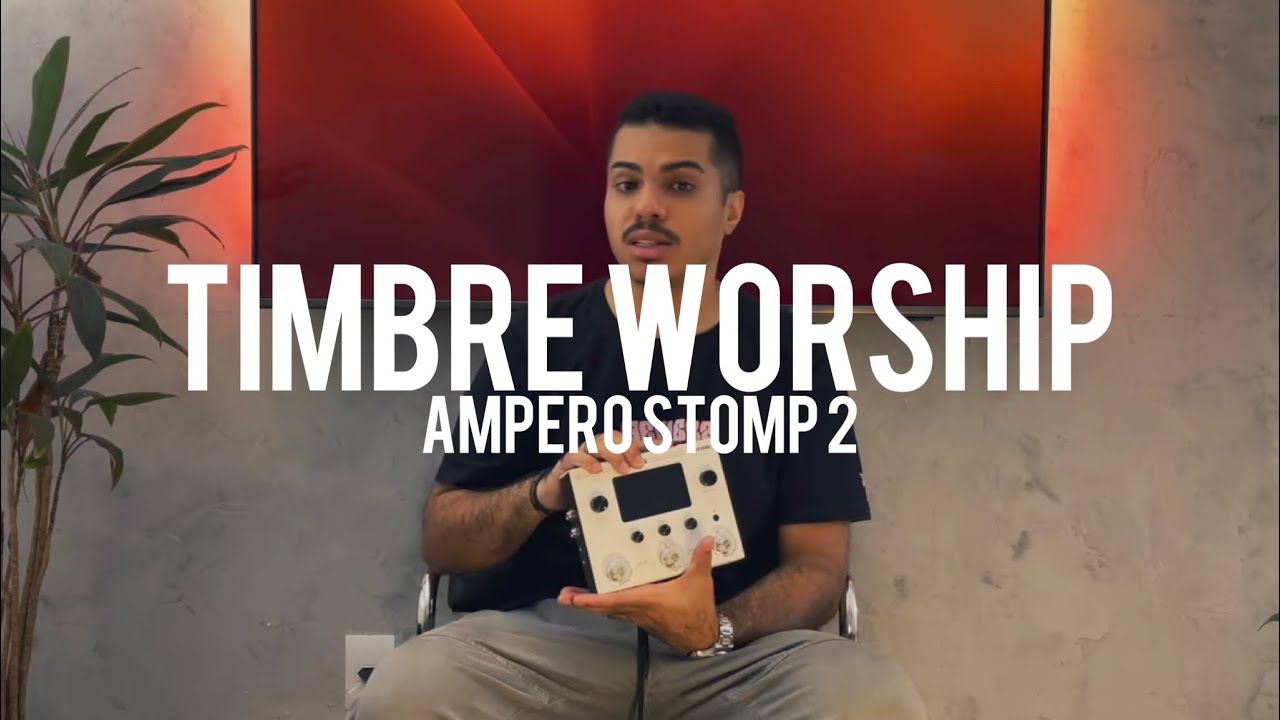 Construindo Timbre Worship // Kleyson Mariano // Ampero Stomp 2
