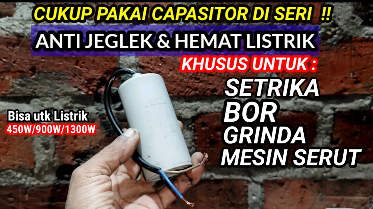Cukup Pakai Capasitor diSeri Anti Jeglek dan hemat listrik khusus seterika,bor ,gerinda,mesin serut