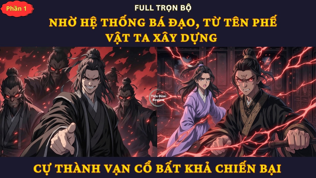 (P1) Nhờ Hệ Thống Bá Đạo, Từ Tên Phế Vật Ta Xây Dựng Cự Thành Vạn Cổ Bất Khả Chiến Bại