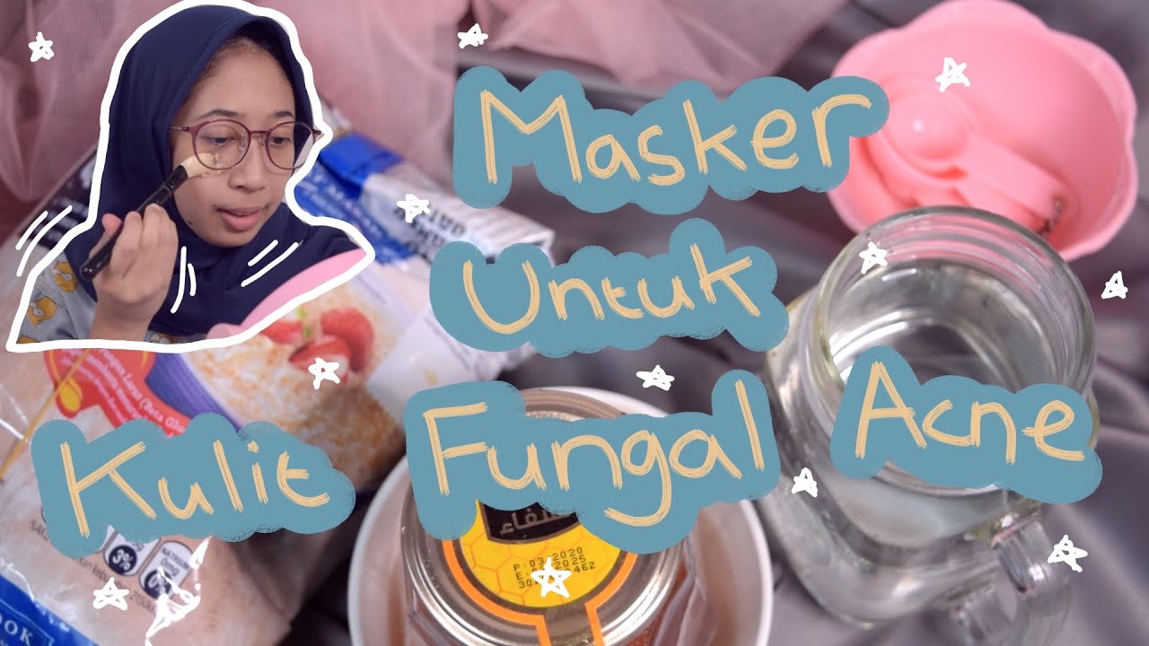 Masker untuk Menyembuhkan Fungal Acne dan Jerawat + Cara menggunakannya✨