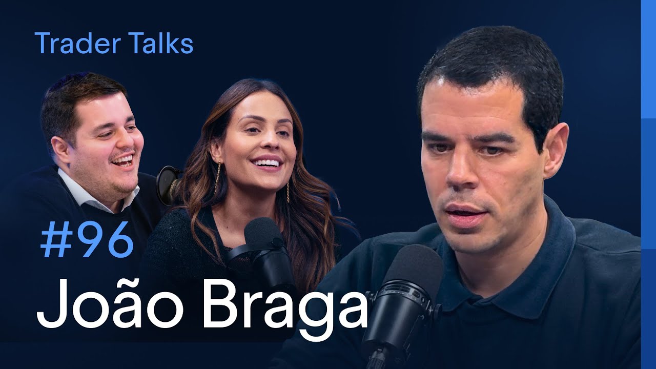Do zero à Encore: a trajetória de João Braga no mercado financeiro | Trader Talks #96