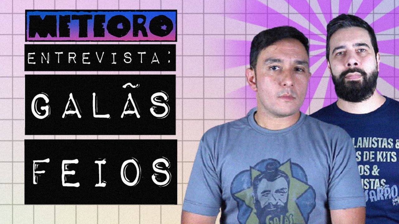 METEORO ENTREVISTA - GALÃS FEIOS