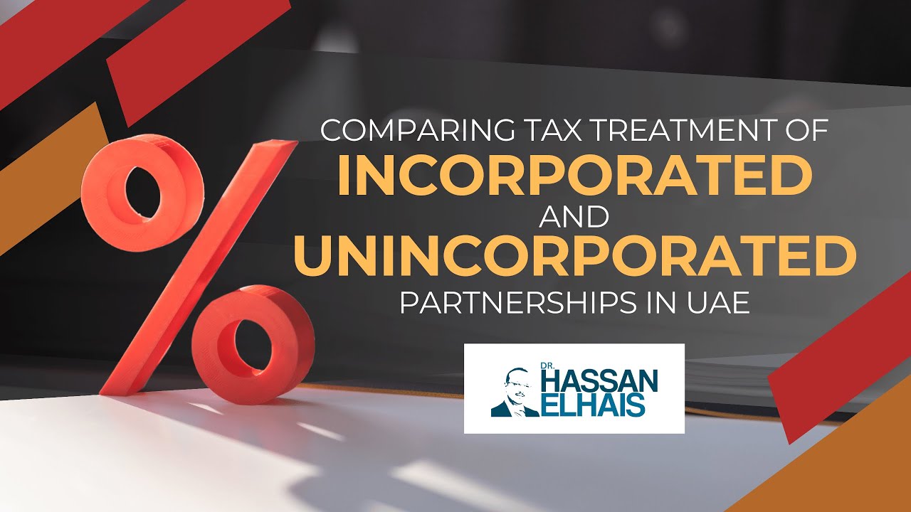Comparing Tax Treatment of Incorporated and Unincorporated Partnerships in UAE