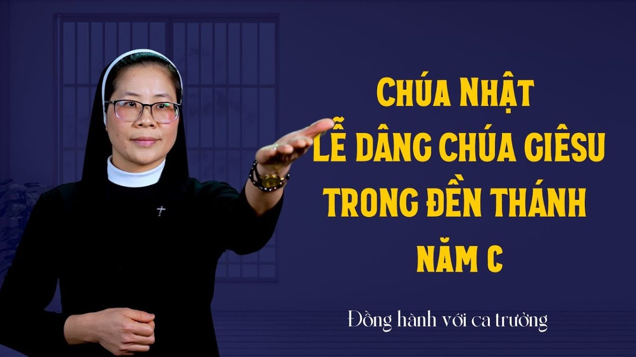 Phụng ca Chúa Nhật Lễ dâng Chúa Giêsu trong Đền Thánh | Đồng hành với ca trưởng