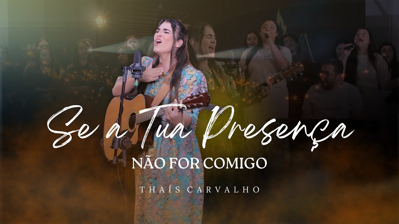 Se A Tua Presença Não for Comigo | Thaís Carvalho ( Clipe Oficial) 