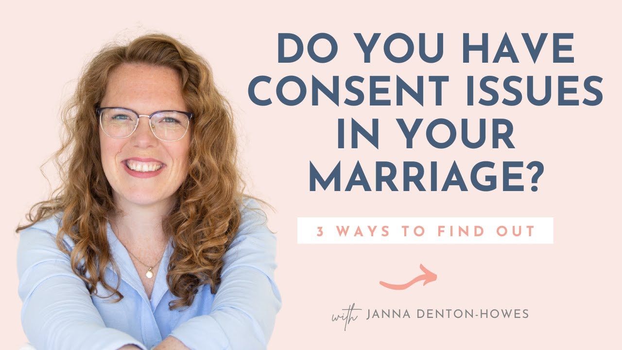Do you have consent issues in your marriage? 3 ways to find out.