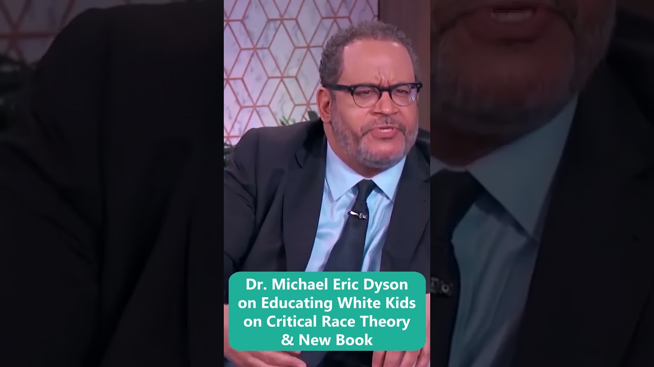 Dr. Michael Eric Dyson on Educating White Kids on Critical Race Theory & New Book