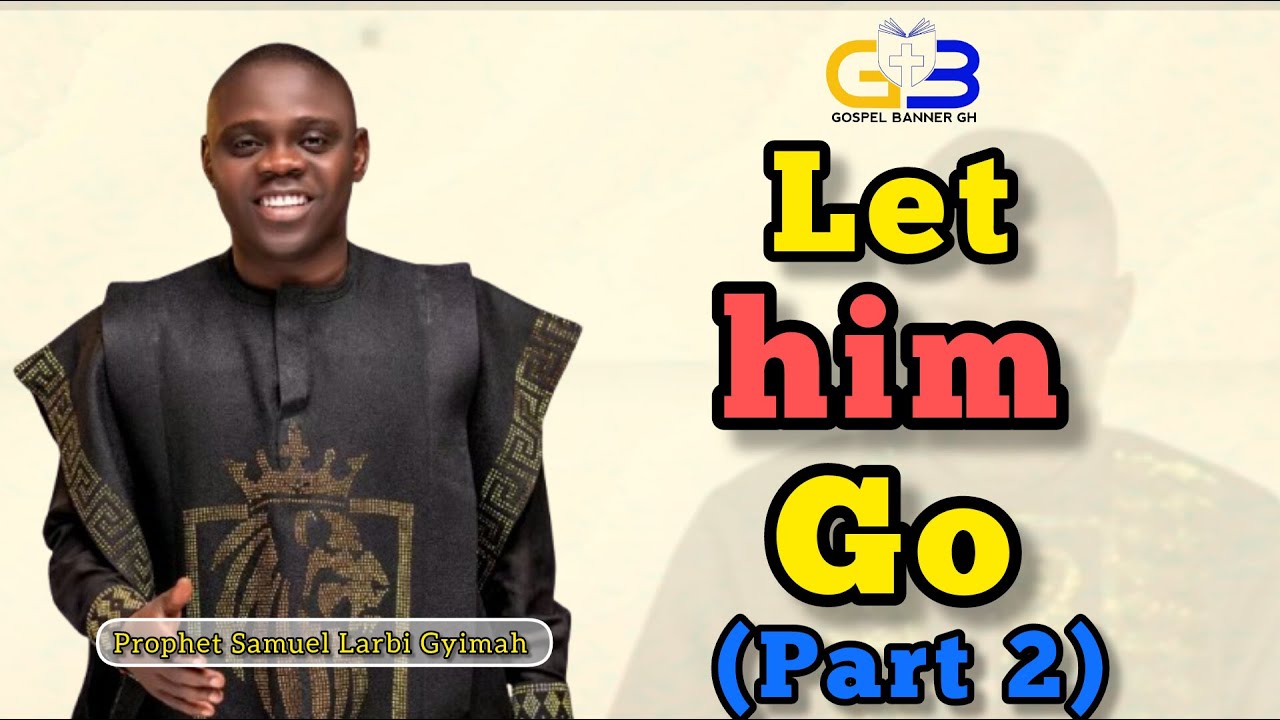 LET HIM GO|| Prophet Samuel Larbi Gyimah continues the story of Lazarus 🔥Very deep message [PART 2]🔥