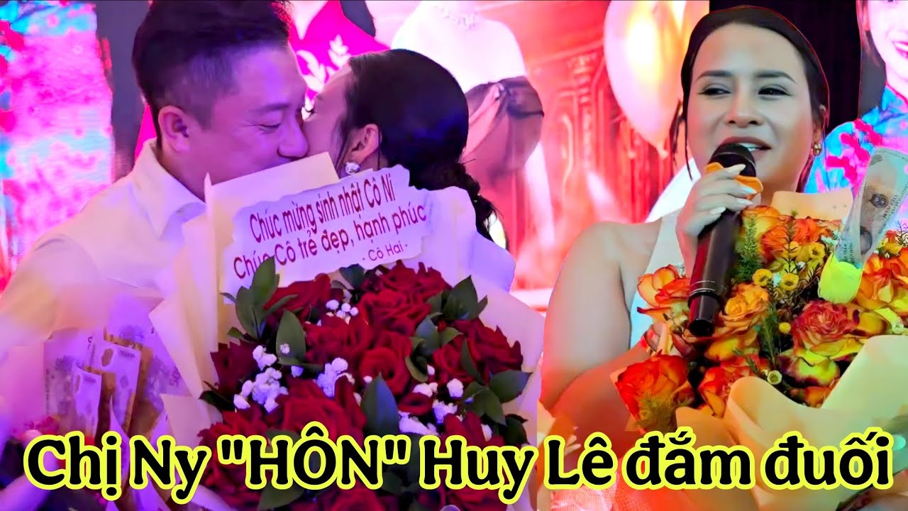 Bất ngờ Chị Ny HÔN Huy Lê đắm đuối trong ngày Sinh Nhật cùng Hồng Loan