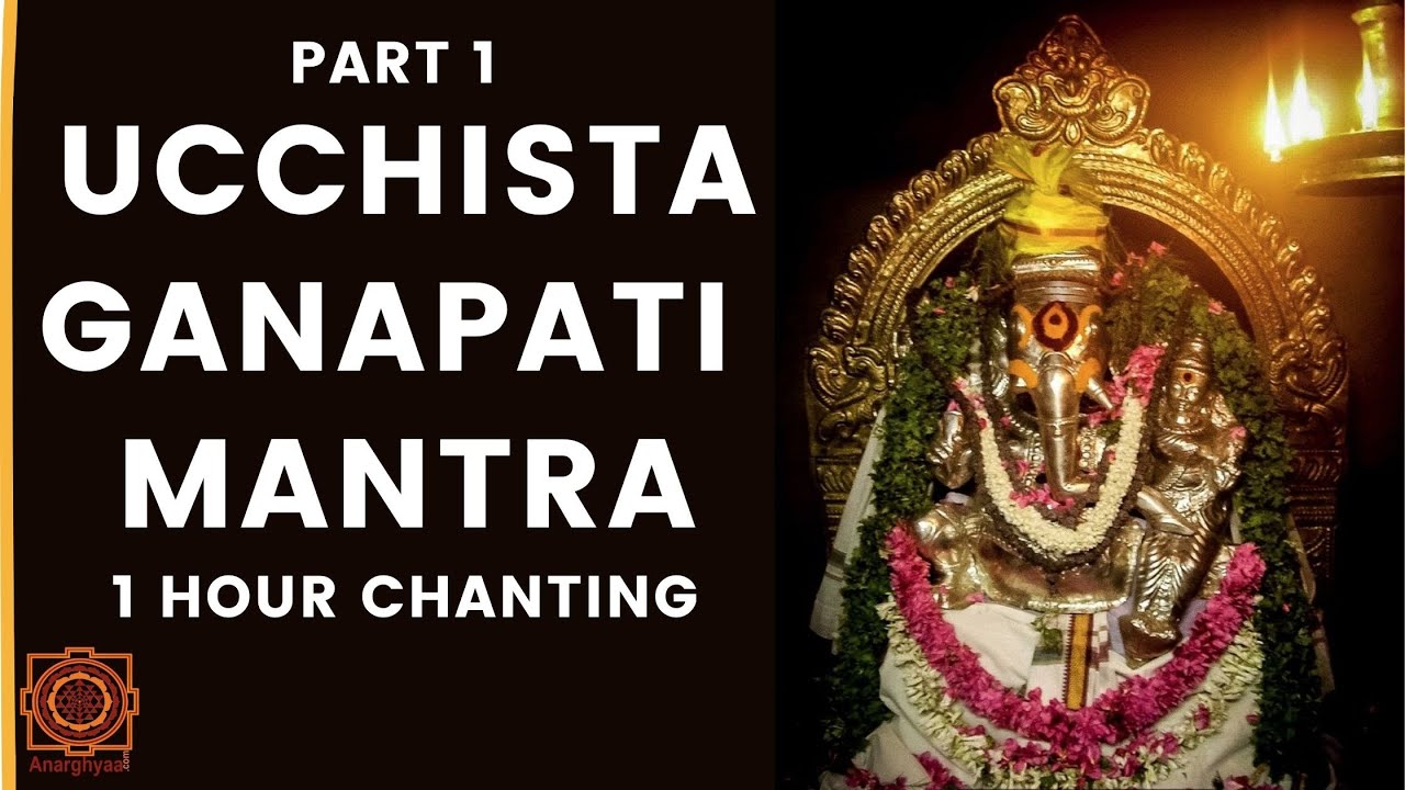 Ucchista Ganapati Mantra: Part 1 | Powerful Ganapathi Mantra | Significant Ucchista Ganapati Mantra