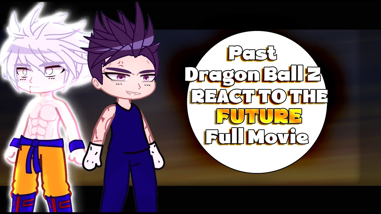 Реакция прошлого Dragon Ball Z на будущее | Полный фильм