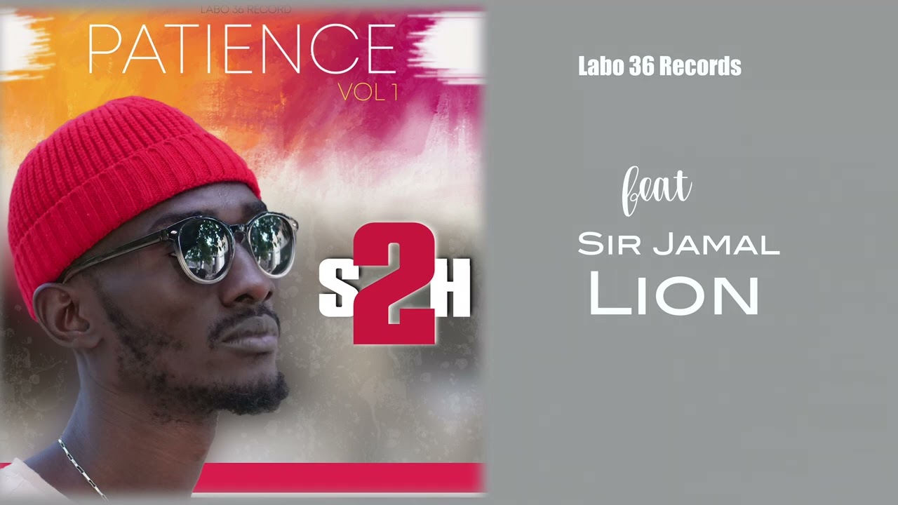 S2H lion feat Sir Jamal by Labo 36 Records ( PATIENCE Vol 1)