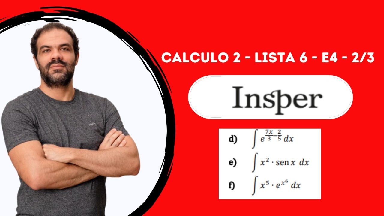Questão E4 - Parte 2 / 3 - Lista 6 - Calculo 2  Insper