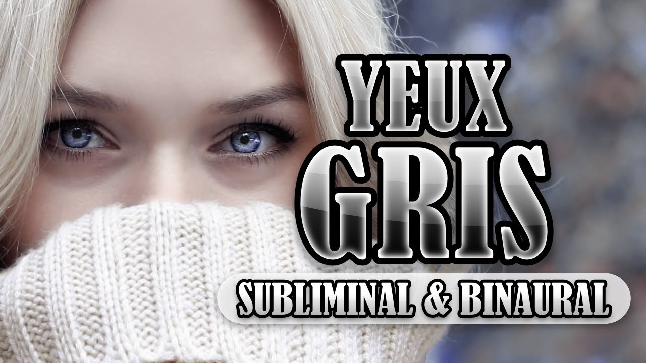 YEUX GRIS | Subliminal Français & Binaural | Énergie Positive