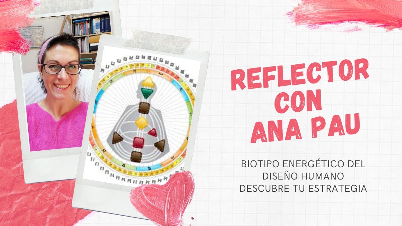 Diseño Humano, Biotipo Reflector con Ana Pau