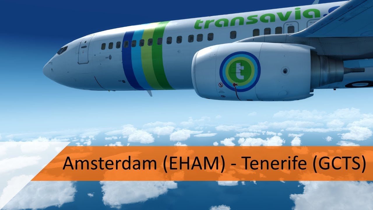P3D V4.3 Full Flight - Transavia 737-800 - Amsterdam (EHAM) - Tenerife (GCTS)