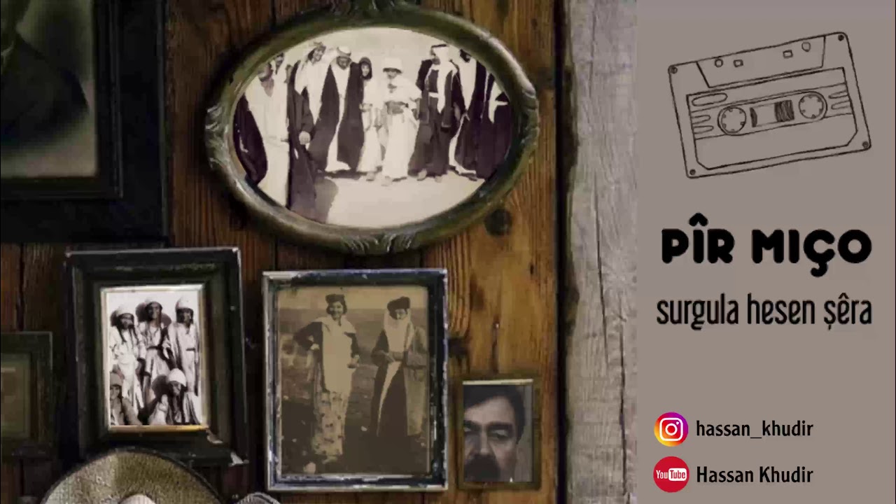 ‏PÎR MIÇO-Surgila Hesen Şira                                  پیر مجو - سوركولا حسن شيرا ( سورگولي )