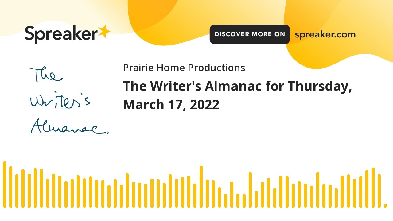 The Writer's Almanac for Thursday, March 17, 2022