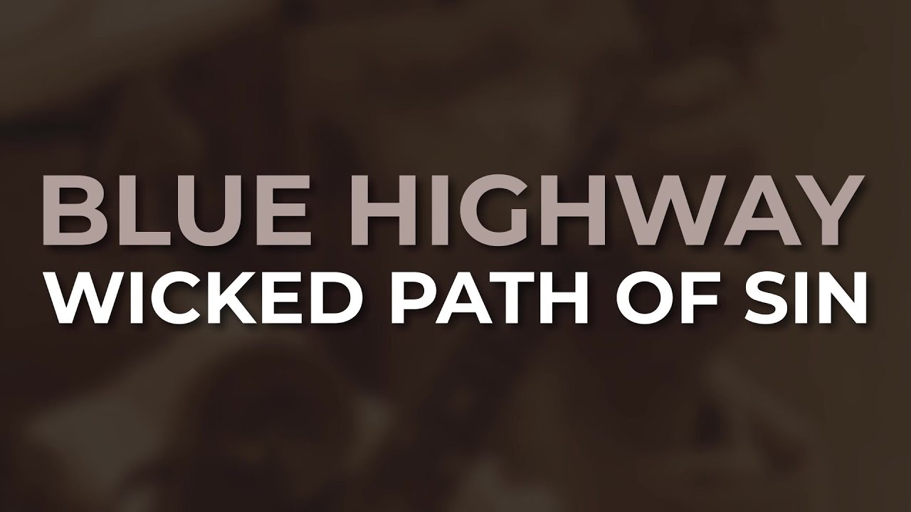 Blue Highway - Wicked Path Of Sin (Official Audio)