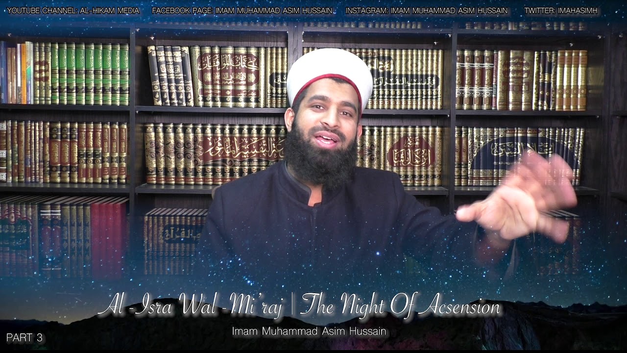 Part 3 | Al-Isra Wal-Mi'raj | The Night Journey - By Imam Muhammad Asim Hussain