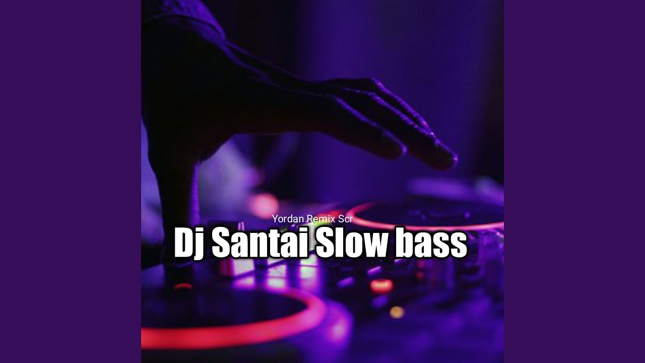 Dj Santai Slow bass