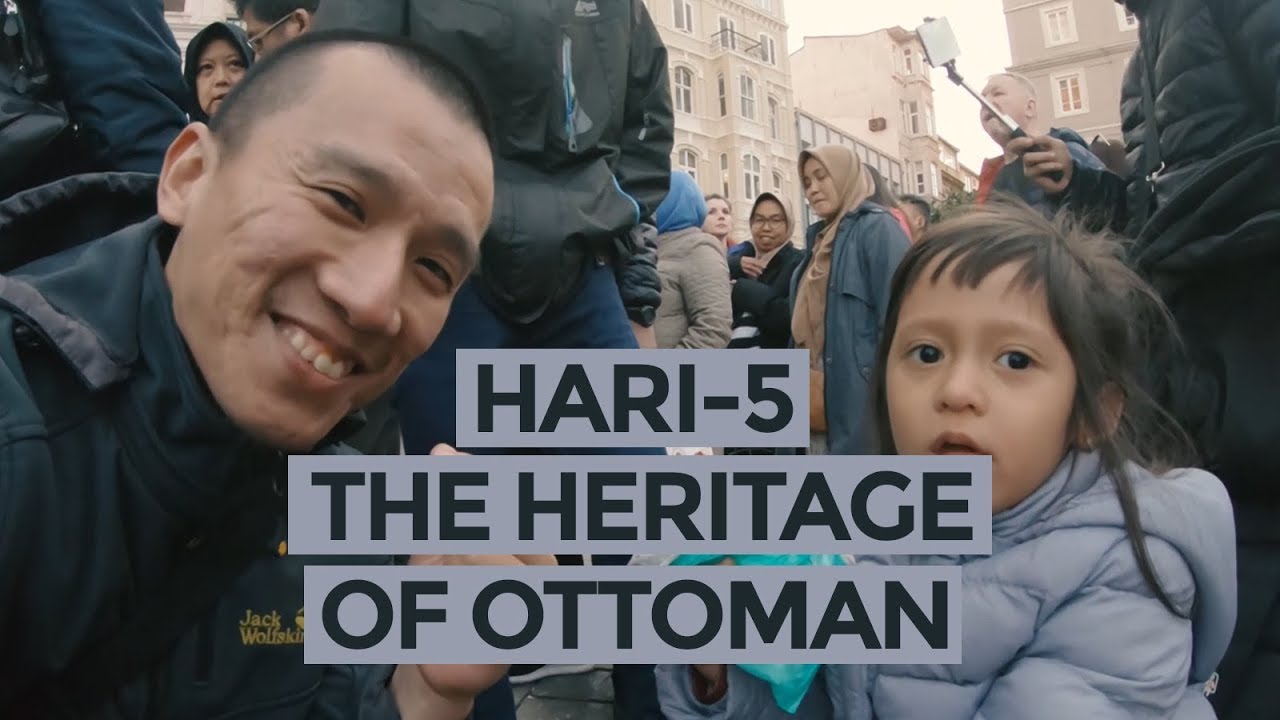 Hari-5 | The Heritage Of Ottoman | 22 Maret 2019