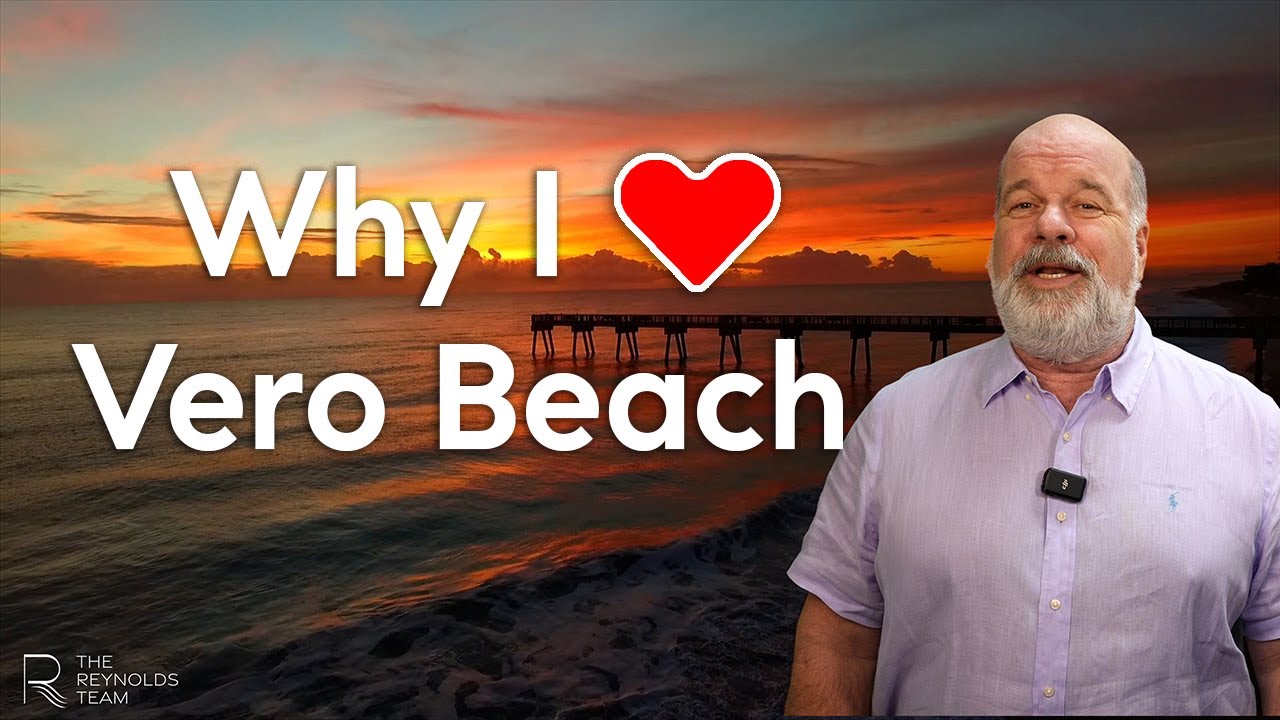 Why I Moved to Vero Beach and Love Living Here!