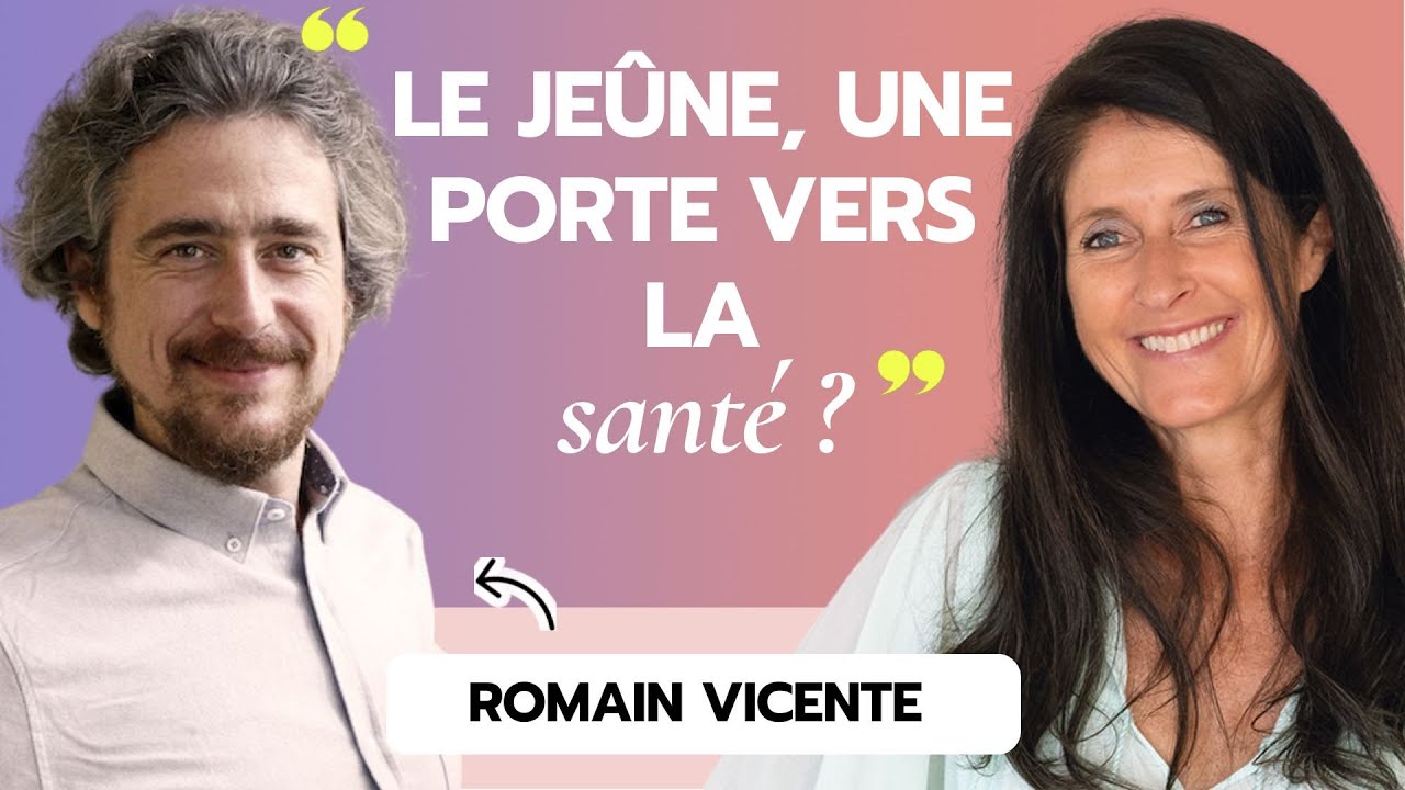#11 Romain Vicente : Le jeûne, une porte vers la santé ?