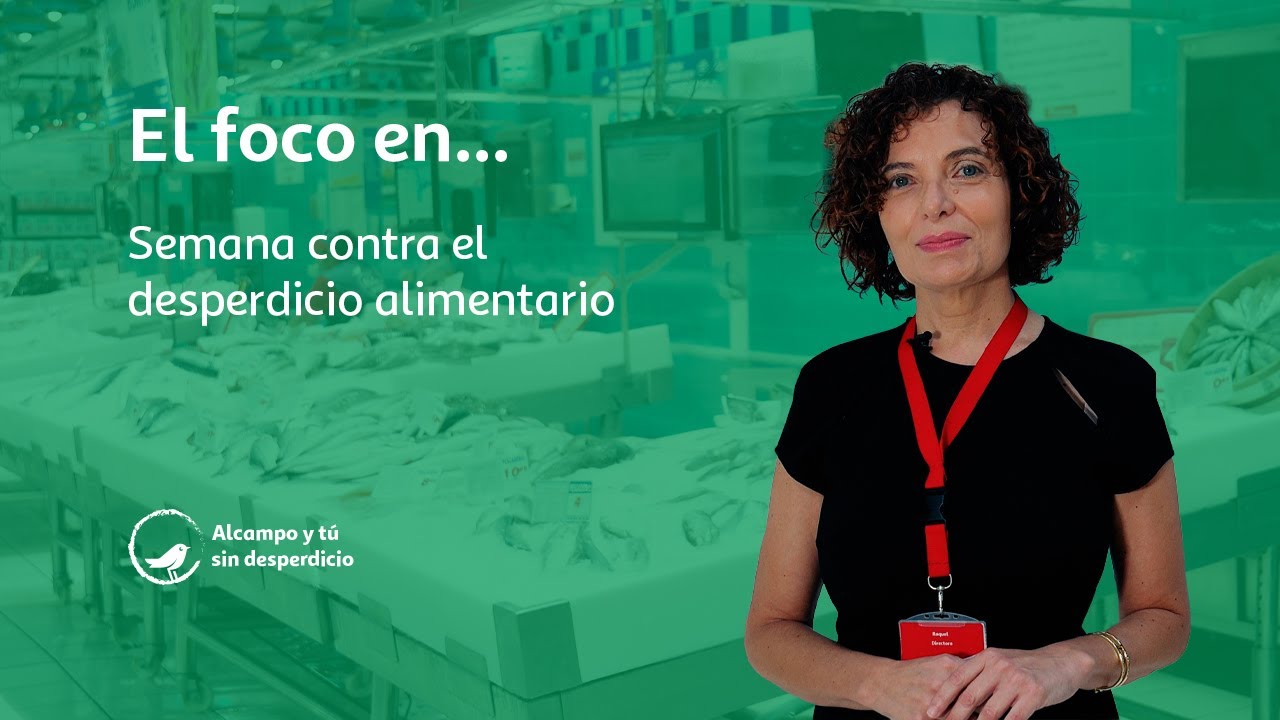 Alcampo y tú, sin desperdicio I Mes del desperdicio - Semana contra el desperdicio alimentario