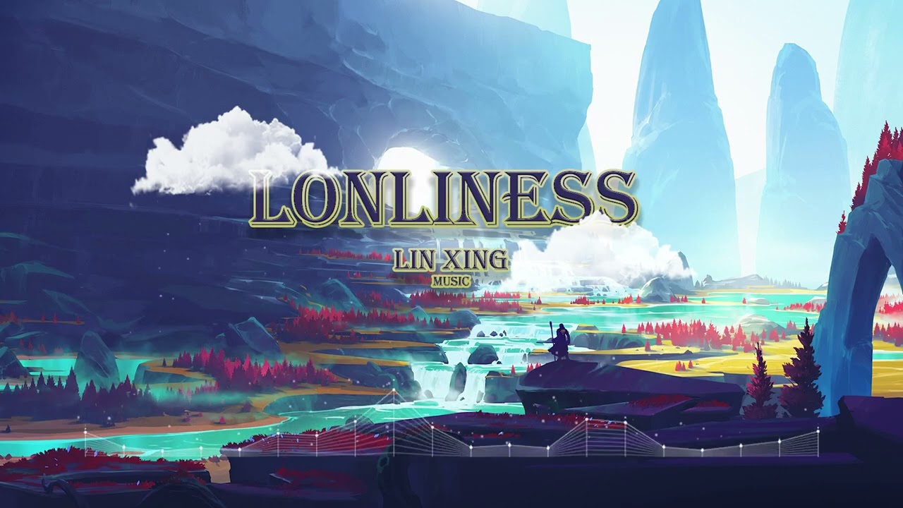 Lonliness _ LINXING Music 2025 [ LIN XING ]