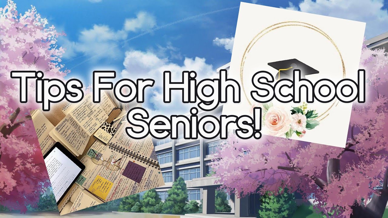 Tips For High School Seniors!