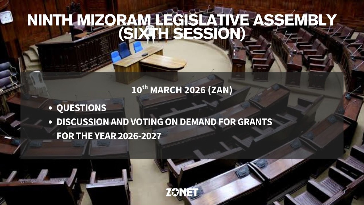 6TH SESSION OF THE NINTH MIZORAM LEGISLATIVE ASSEMBLY | 10th MARCH 2026 (ZAN) | LIVE